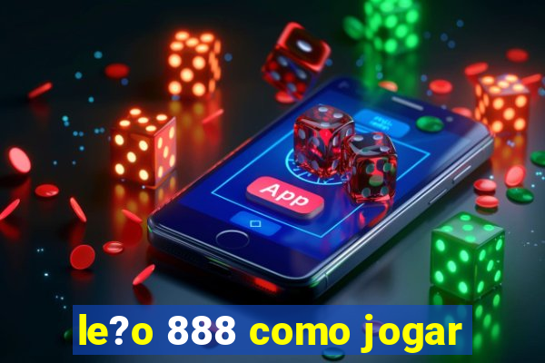 le?o 888 como jogar