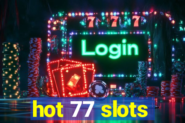 hot 77 slots