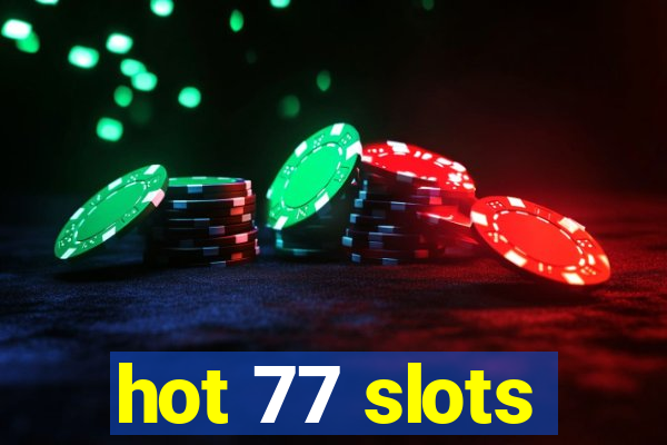 hot 77 slots