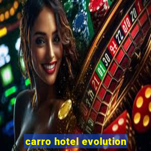 carro hotel evolution