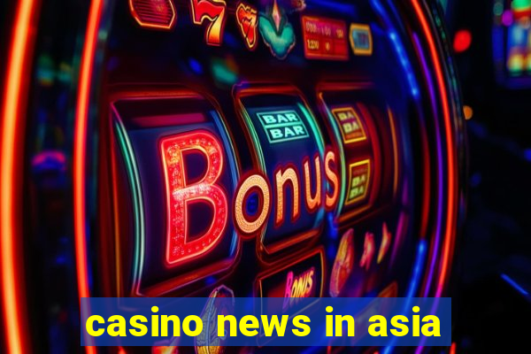 casino news in asia