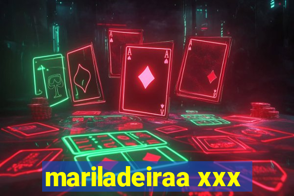 mariladeiraa xxx