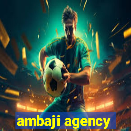 ambaji agency