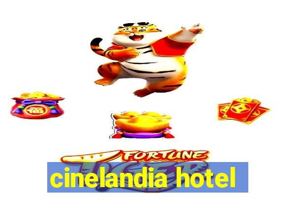 cinelandia hotel