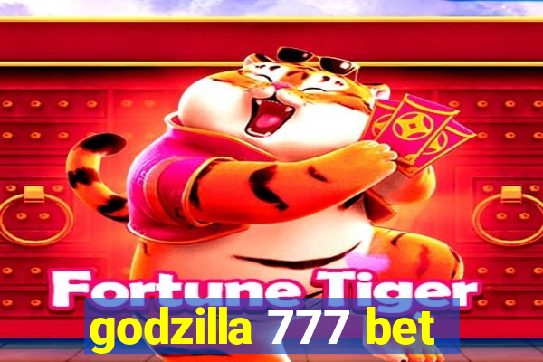 godzilla 777 bet