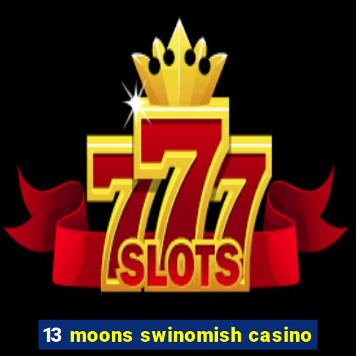 13 moons swinomish casino