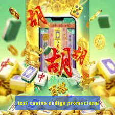 izzi casino código promocional