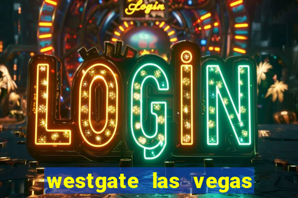 westgate las vegas hotel casino