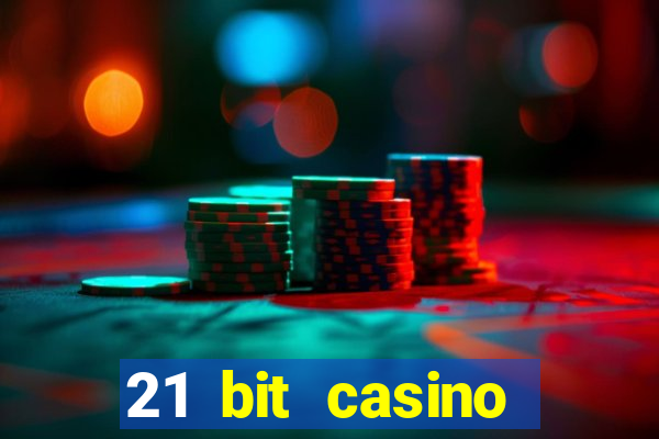 21 bit casino online betrugstest