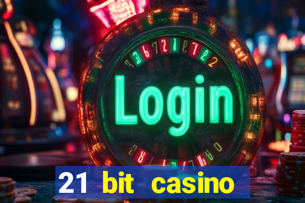 21 bit casino online betrugstest