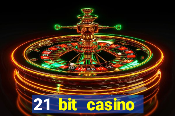 21 bit casino online betrugstest