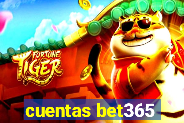 cuentas bet365