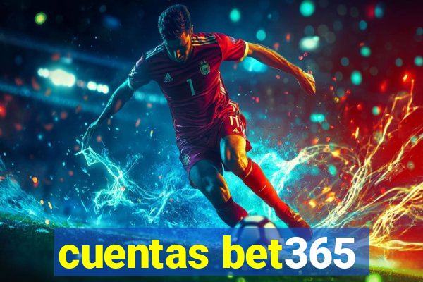 cuentas bet365