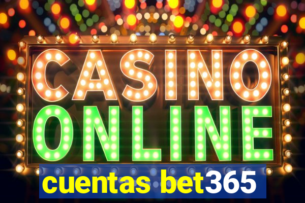 cuentas bet365