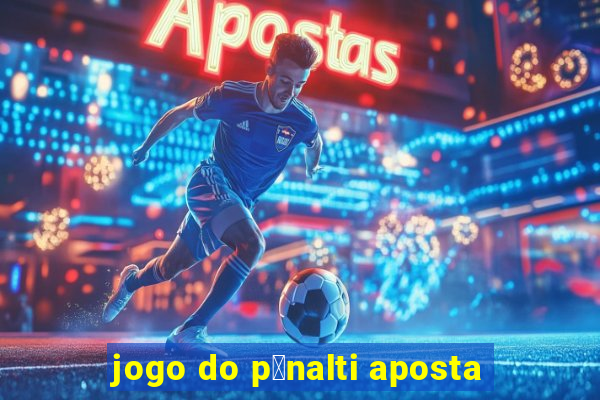 jogo do p锚nalti aposta