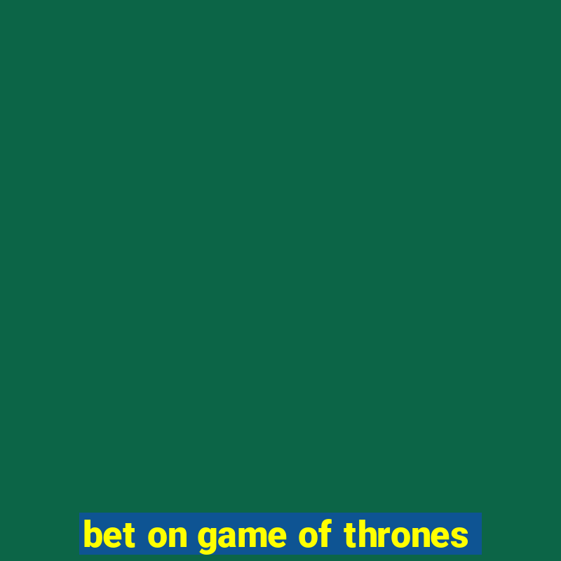 bet on game of thrones