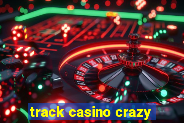 track casino crazy