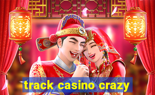 track casino crazy