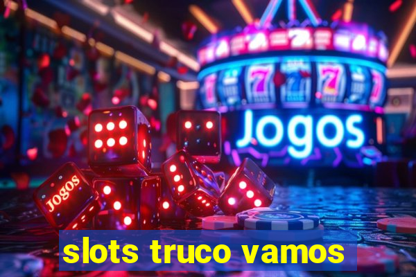 slots truco vamos