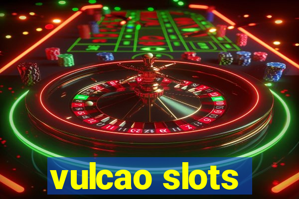 vulcao slots