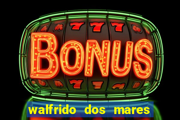 walfrido dos mares guia fortuna