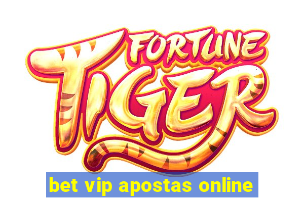 bet vip apostas online