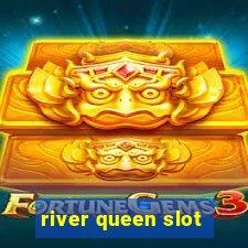 river queen slot