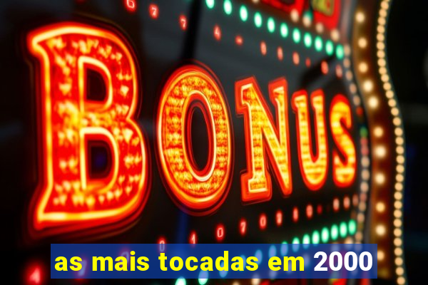 as mais tocadas em 2000