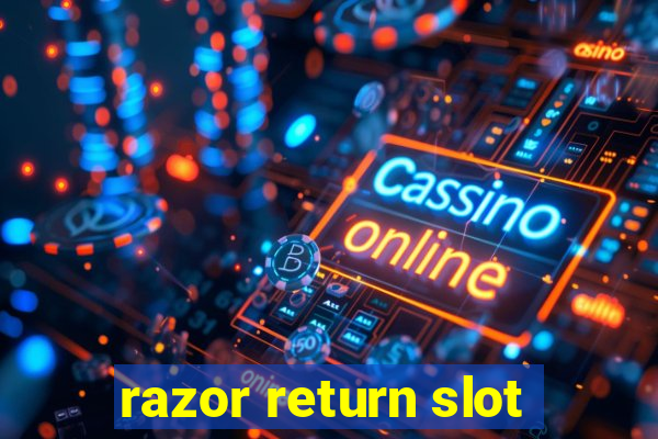 razor return slot