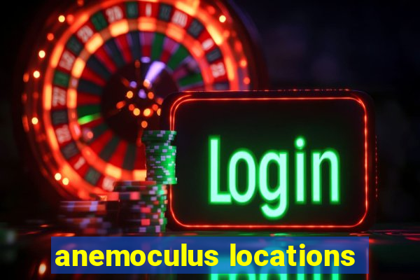 anemoculus locations