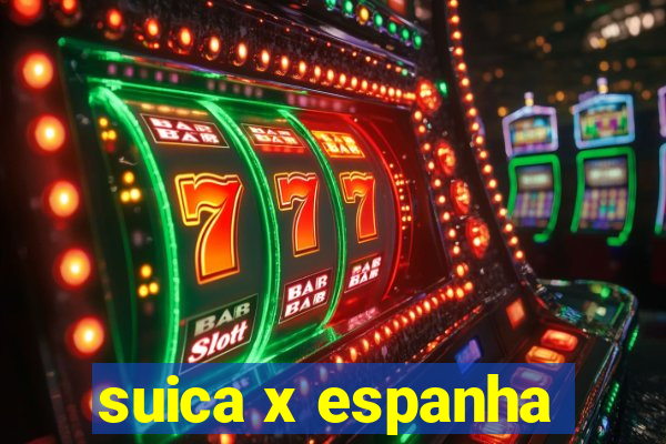 suica x espanha