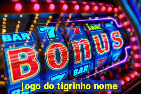 jogo do tigrinho nome