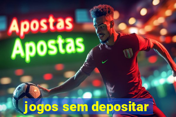 jogos sem depositar