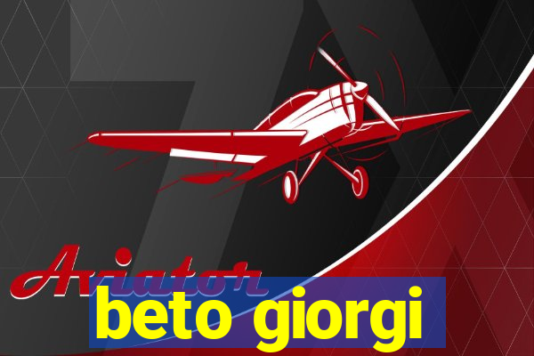 beto giorgi