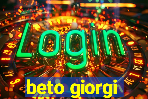 beto giorgi