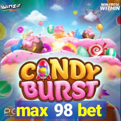 max 98 bet