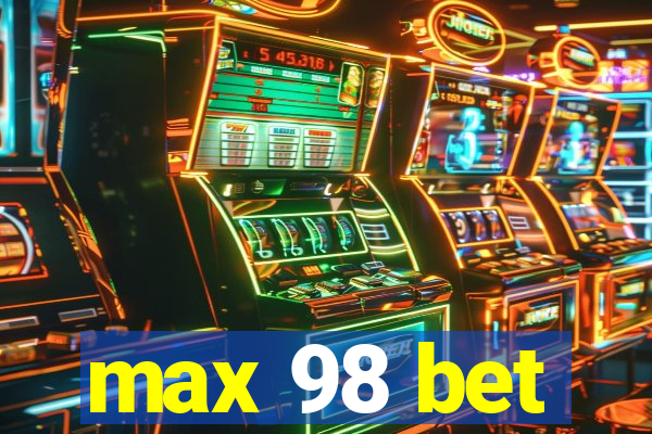 max 98 bet