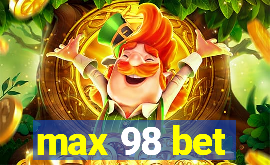 max 98 bet