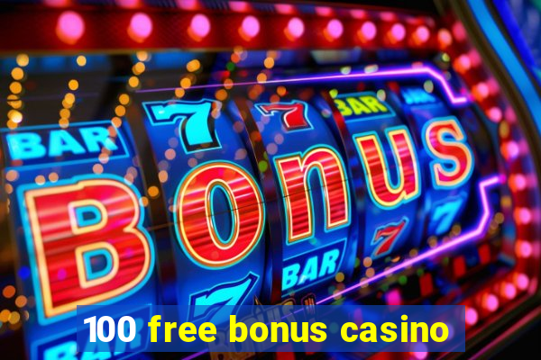 100 free bonus casino