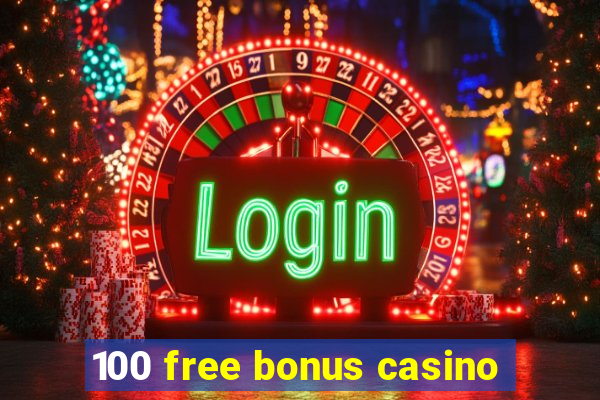 100 free bonus casino