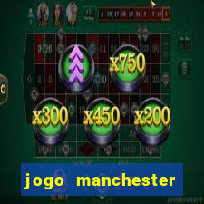 jogo manchester united hoje