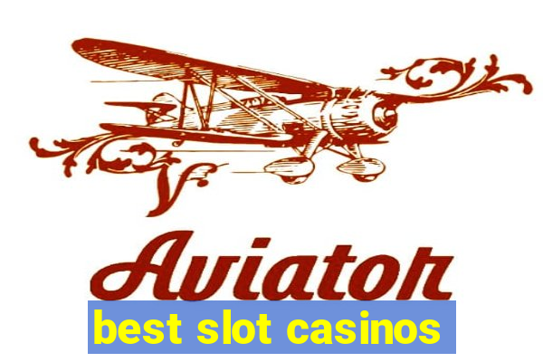 best slot casinos