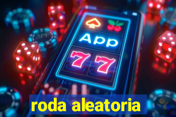 roda aleatoria