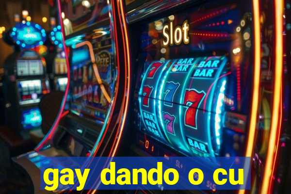 gay dando o cu