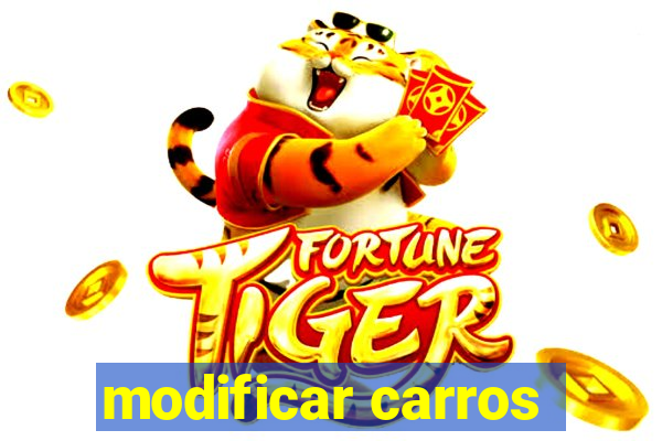 modificar carros