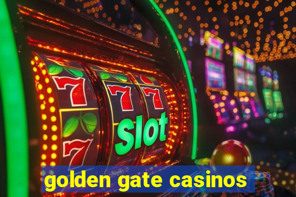 golden gate casinos