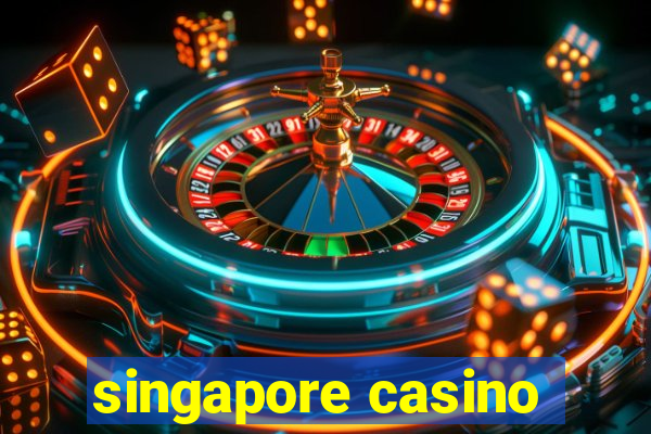 singapore casino