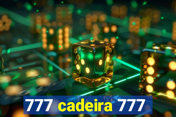 777 cadeira 777