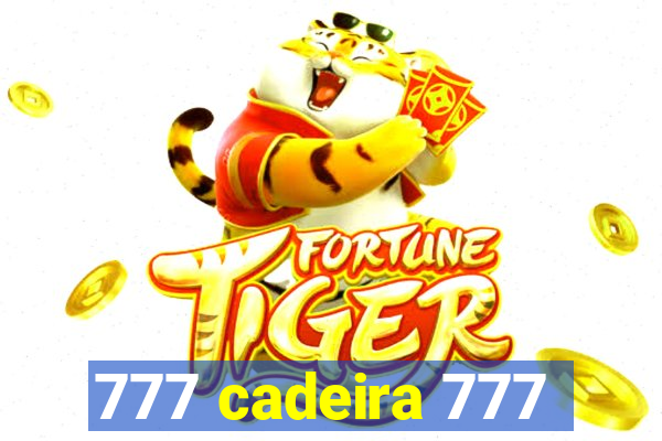 777 cadeira 777