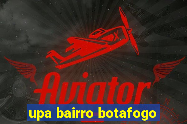 upa bairro botafogo